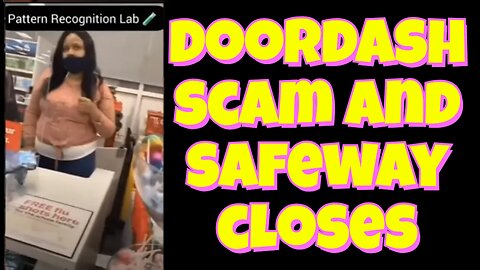 Doordash scam and safeway closed due to safety concerns