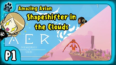 Aer: Memories of Old P1 | Amazing Avian, Shapeshifter in the Clouds