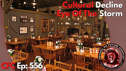 Council on Future Conflict Episode 556: Cultural Decline, Eye Of The Storm