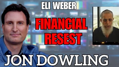 Jon Dowling & Eli Weber The Great Wealth Transfer & Financial Reset Latest Updates