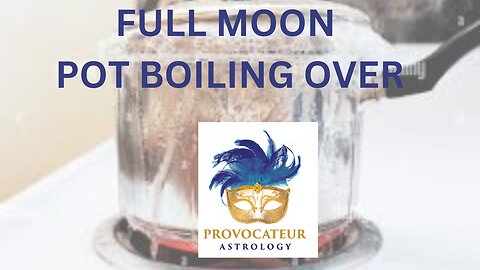 FULL MOON BOILING POINT - PROVOCATEUR ASTROLOGY