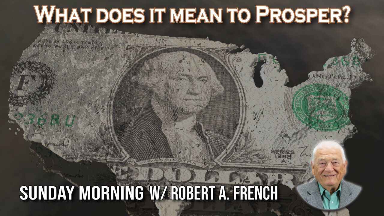 What does it Mean to Prosper | Sunday Morning w/Robert A. French