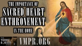 09 Jun 25, The Terry & Jesse Show: The Importance of Sacred Heart Enthronement In the Home