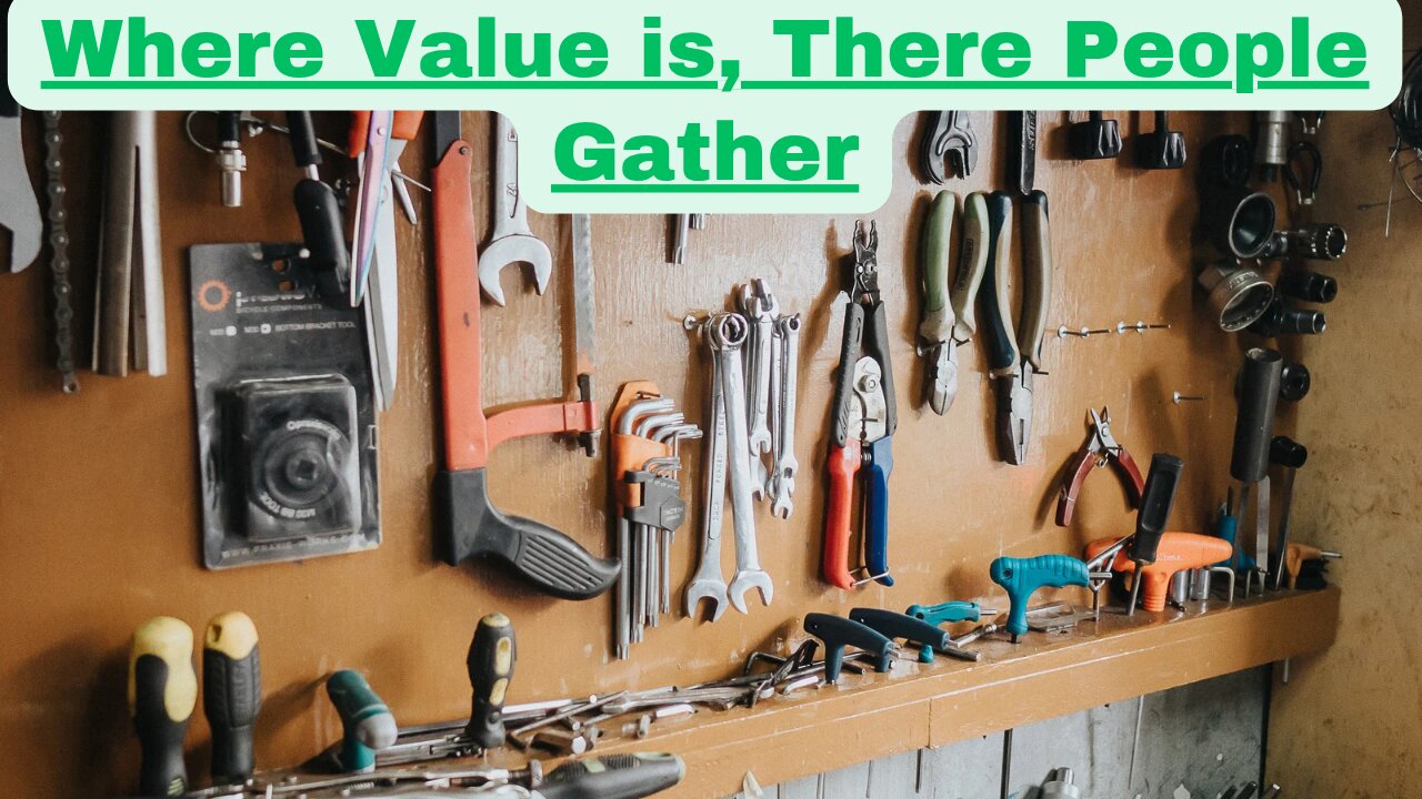 #12 Where Value is, There People Gather