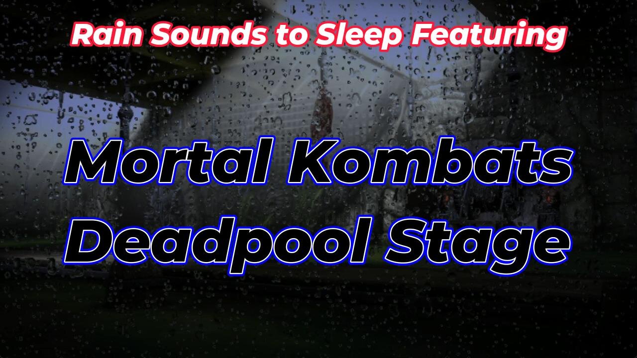 Rain Sounds For Sleeping Featuring - Mortal Kombats Deadpool Stage