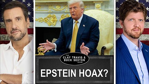 The Epstein Story Won't Go Away -- And Trump Isn't Helping | Clay and Buck