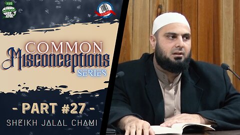 #027: The Corrupters of the Ears & Eyes | Common Misconceptions (in Religion) Series | Sh. Jalal Chami