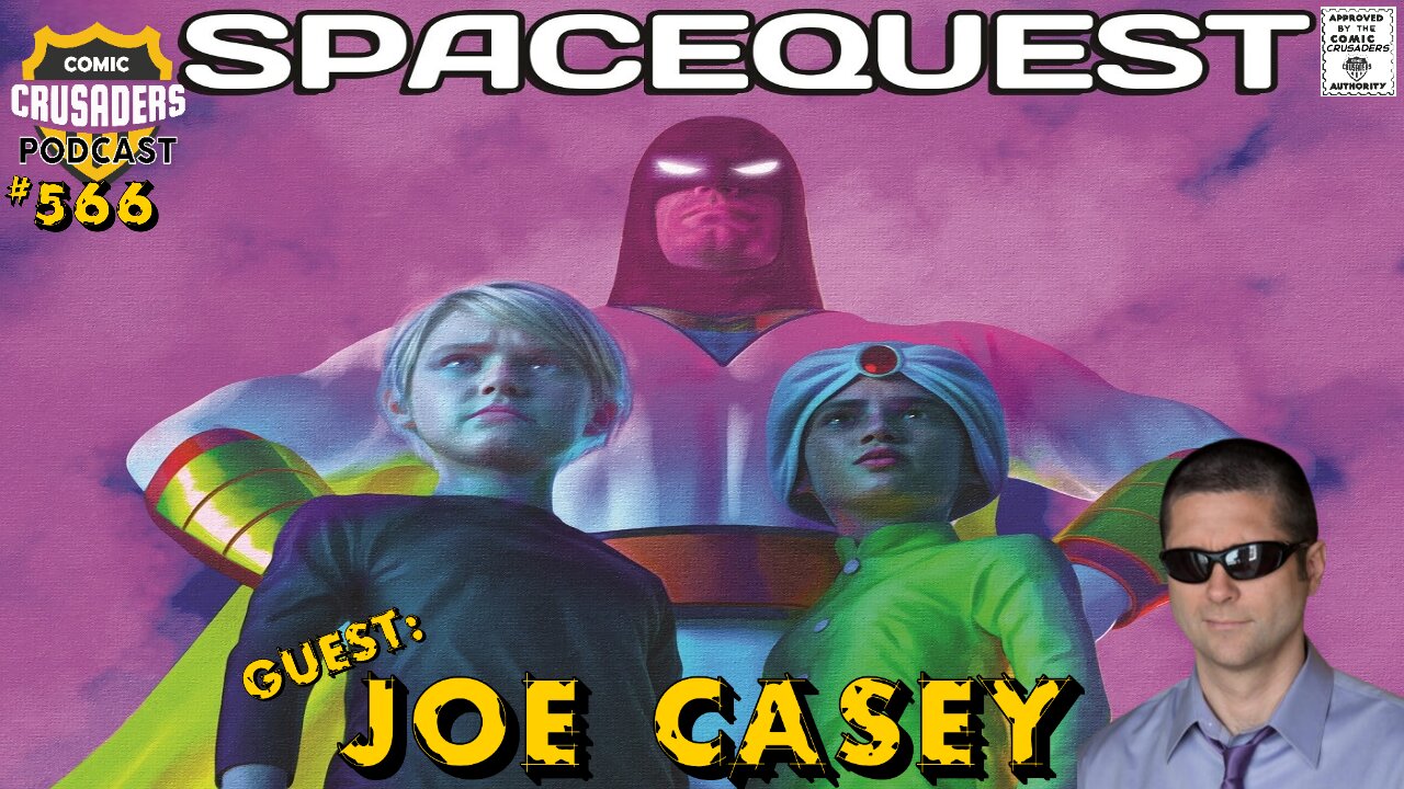 Joe Casey Discusses Space Quest and His Return to Comics | Comic Crusaders Podcast #566