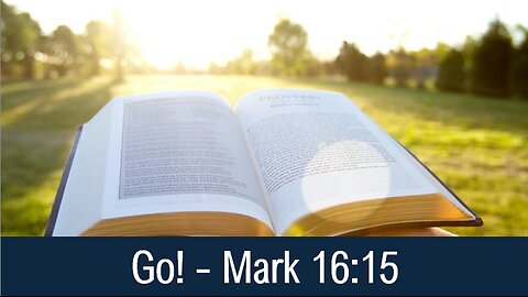 Go! - Mark 16:15