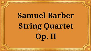 Samuel Barber String Quartet, Op. II