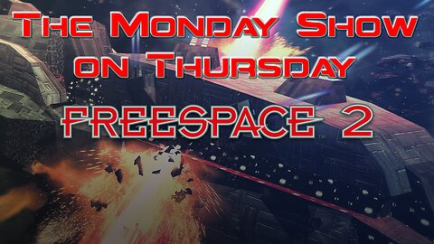 FREESPACE 2 - Newb Action | The Monday Show on Thursday 5-8-2025
