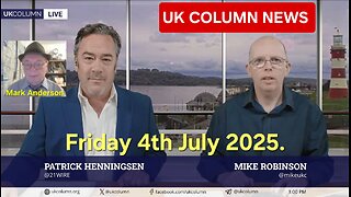 UK Column News - Friday 4th July 2025.mp4