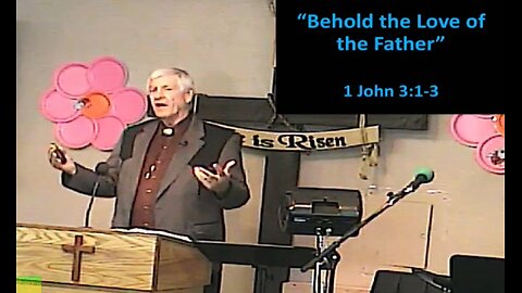 2025-06-15 HDBC - Behold the Love of the Father - 1 John 3:1-3 - Pastor Mike Lemons