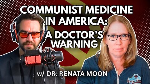 Communist Medicine in America: A Doctor’s Warning w/ Dr. Renata Moon [Ep. 75]