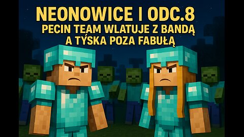 NEONOWICE | SEZON 1 | ODC.8 | PECIN TEAM WLATUJE Z BANDĄ A TYŚKA POZA FABUŁĄ
