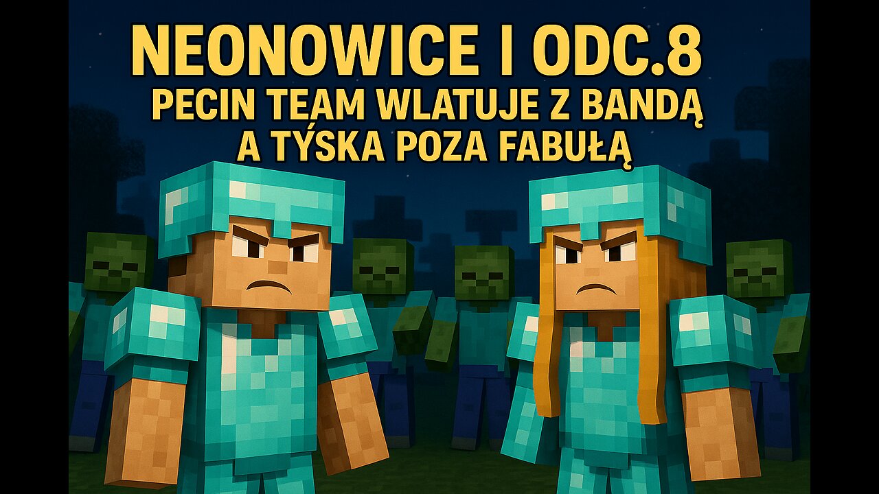 NEONOWICE | SEZON 1 | ODC.8 | PECIN TEAM WLATUJE Z BANDĄ A TYŚKA POZA FABUŁĄ
