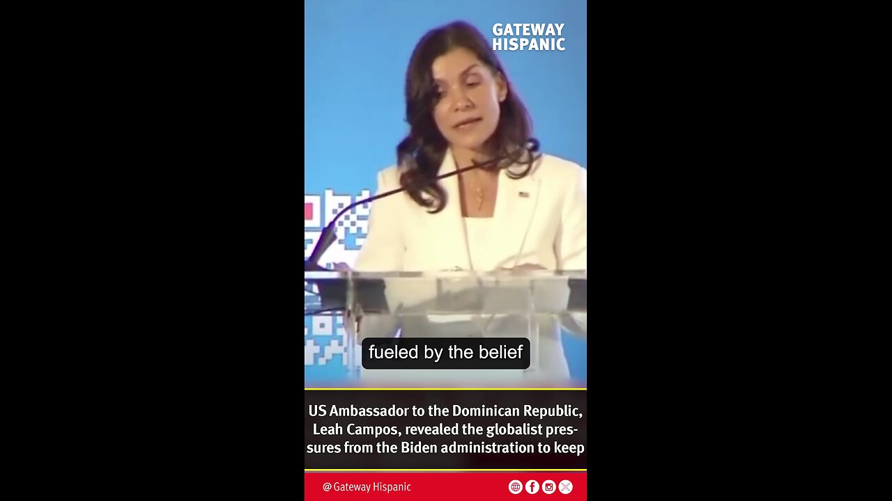 US Ambassador to the DR, Leah Campos, revealed the globalist pressures of the Biden administration