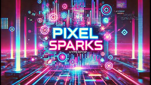 Pixel Sparks | A Hyperpop Journey Through Digital Dreams