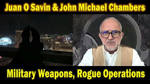 Juan O Savin & John Michael Chambers HUGE Intel 3/14/25: "Military Weapons, Rogue Operations"