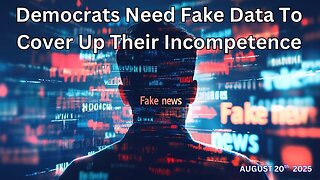 Democrats Need Fake Data To Cover Up Their Incompetence