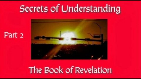 Secrets of Understanding the Book of Revelation Part 2