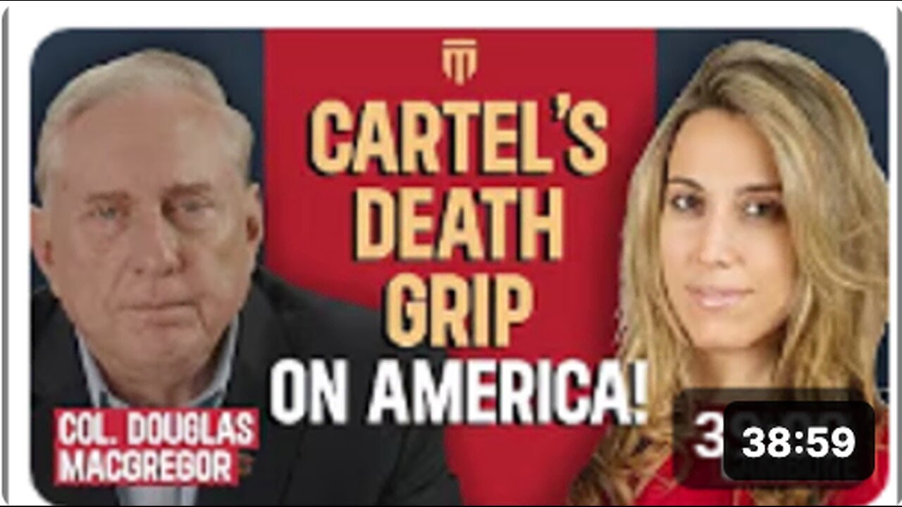 Col. Doug Macgregor: Cartels’ “Deathgrip” Could End America in 10 Years