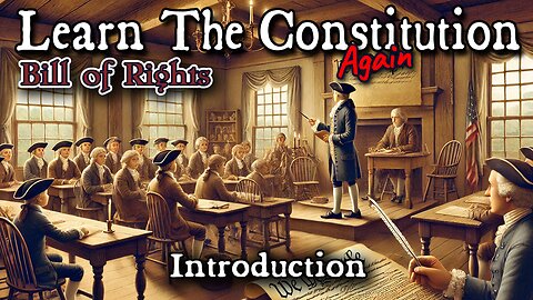 Learning The Constitution | Introduction to the Bill of Rights
