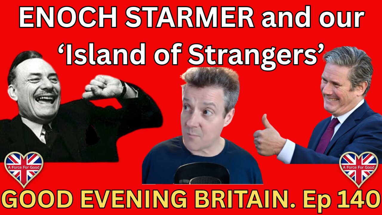ENOCH STARMER and our "ISLAND OF STRANGERS" Ep 140. 14 May 2025