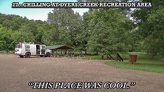 CHILLING AT DYERS CREEK RECREATION AREA