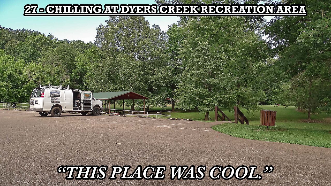 CHILLING AT DYERS CREEK RECREATION AREA