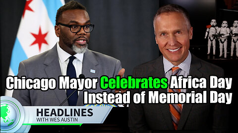 Chicago Mayor Celebrates Africa Day Instead of Memorial Day [Brandon Johnson]