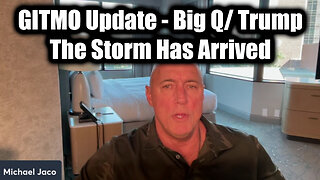 Michael Jaco "GITMO Update - Big Q/ Trump 3.18.25", The Storm Has Arrived"