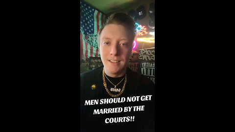MEN SHOULD NOT GET MARRIED BY THE COURTS!!