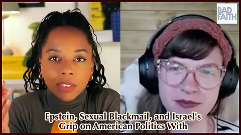 Epstein, Sexual Blackmail, and Israel's Grip on American Politics With Whitney Webb