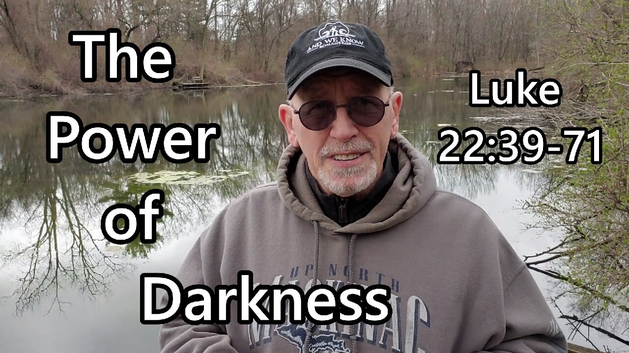 The Power of Darkness: Luke 22:39-71