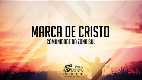 Marca de Cristo (Mark of Christ) - Comunidade Evangélica Internacional da Zona Sul