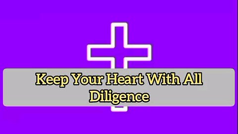 Keep Your Heart With All Diligence - Proverbs 4:23 - Bible Verse - Bible Quote - Message From God