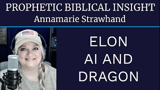 Prophetic Biblical Insight: Elon, Ai and Dragon