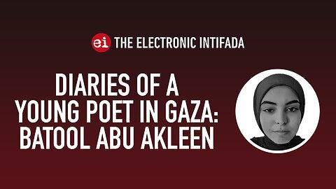 Diaries of a young poet in Gaza: Batool Abu Akleen