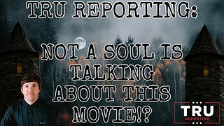 TRU REPORTING: NOT A SOUL IS TALKING ABOUT THIS MOVIE!?
