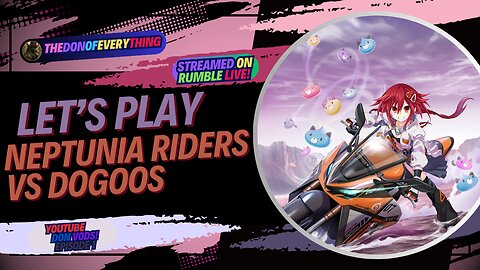 Let's Play Neptunia Riders VS Dogoos | LIVE ON RUMBLE !