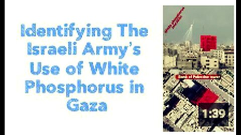 "Uncovering Israeli Army's Deployment of White Phosphorus in Gaza"