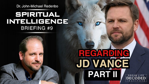 Spiritual Intelligence Briefing #9: Regarding JD Vance Part II