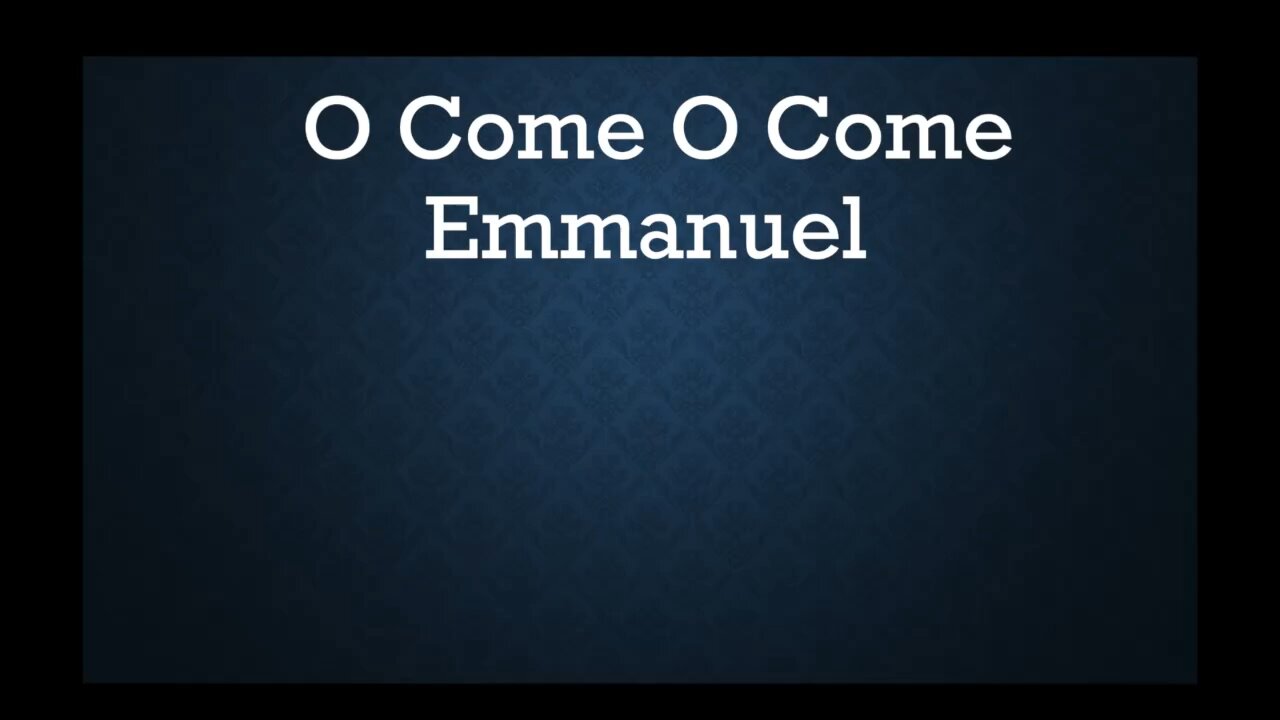 O Come O Come Emmanuel