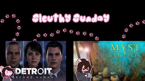 Livestream of Detroit Become Human and Myst V 7/27/2025