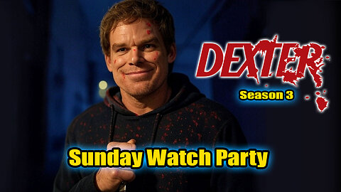 Sunday Watch Party! Dexter Season 3 Episodes 1 and 2