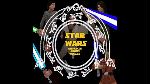 Star Wars: Displaced Among Worlds (Revised) - Episode One