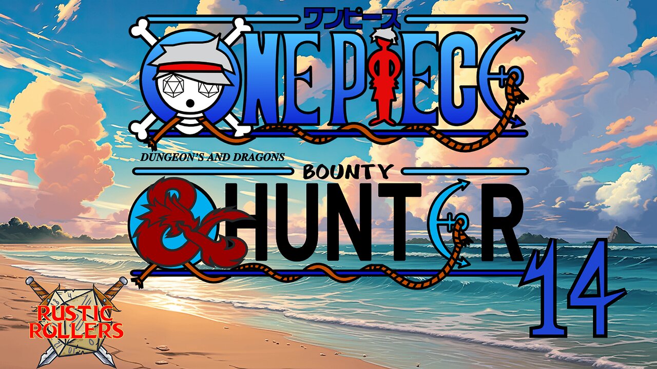 One Piece D&D: Bounty Hunter #14 | Rustic Rollers (Livestram)