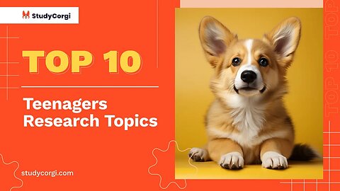 TOP-10 Teenagers Research Topics