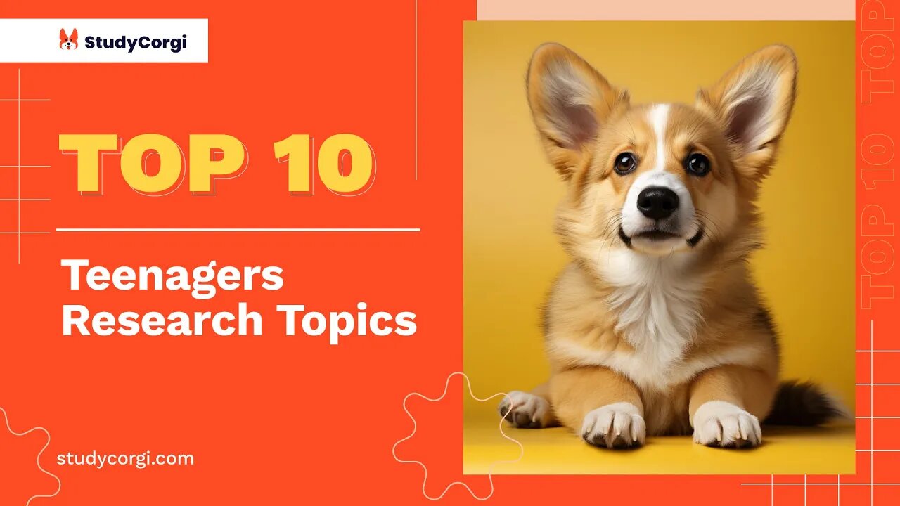 TOP-10 Teenagers Research Topics